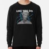 Like You Do Sweatshirt Official Joji Merch